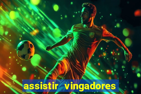 assistir vingadores ultimato completo dublado gratis